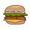 Never trust a skinny food word on cheeseburger cartoon illustration