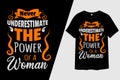 Never Underestimate the Power of a Woman Typography T-Shirt Design