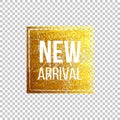 New arrival text on the golden grunge square isolated on transparent background. Vector design element.