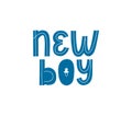 New baby boy typo banner. Kid typography announcement. Hand written trendy vector illustration. Modern graphic newborn slogan