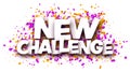 New challenge sign over colorful cut ribbon confetti background