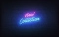 New Collection neon sign. Glowing neon lettering New Collection arrivals template