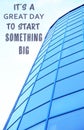 New life chapter beginning. Inspirational text It`s A Great Day To Start Something Big near building