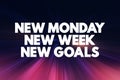 New Monday New Week New Goals text quote, concept background Royalty Free Stock Photo