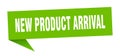new product arrival banner. new product arrival speech bubble.