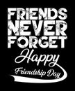 Friends Never Forget Typography T shirt Design