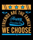 Friends Are The Family We Choose Typography Design