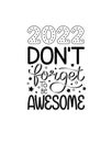 New year funny quote. 2022 don`t forget to be awesome. Happy holidays. Greeting card to 1st January