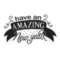 New Year Quote and Slogan good for Tee. Have an amazing new year