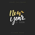 New year is soon lettering handmade calligraphy.