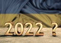 New year 2022 and Ukraine uncertainty and doubt. Concept of doubt and uncertainty in the new year future