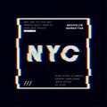 New York slogan typography graphics with glitch effect. NYC modern print for t-shirt design. Vector.