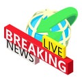 News concept icon isometric vector. Globe with inscription live breaking news
