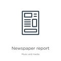 Newspaper report icon. Thin linear newspaper report outline icon isolated on white background from music and media collection.