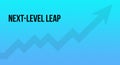 Next-Level Leap text message. Upward accelerating arrow and blue background Royalty Free Stock Photo