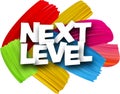 Next level paper word sign with colorful spectrum paint brush strokes over white Royalty Free Stock Photo