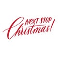 Next stop Christmas lettering inscription.