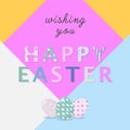 Nice colourful greeting card with hand writing text Wishing you Happy Easter and painted eggs elements composition Royalty Free Stock Photo