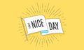 Nice Day. Flag grahpic. Old vintage trendy flag with text Nice Day