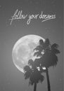 Nice moon and palms with follow your dreams message Royalty Free Stock Photo