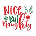 Nice but naught, Christmas Tee Print, Merry Christmas, christmas design Royalty Free Stock Photo