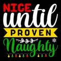 Nice Until Proven Naughty, Merry Christmas shirts Print Template, Xmas Ugly Snow Santa Clouse New Year