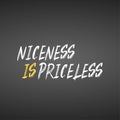 Niceness is Priceless. Inspirational and motivation quote