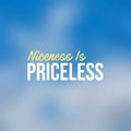 Niceness is Priceless. Inspirational and motivation quote