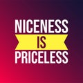 Niceness is Priceless. Life quote with modern background