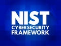 NIST Cybersecurity Framework - set of standards, guidelines, and practices designed to help organizations manage IT security risks