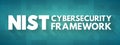 NIST Cybersecurity Framework - set of standards, guidelines, and practices designed to help organizations manage IT security risks Royalty Free Stock Photo