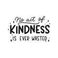 No act of kindness in ever wasted inspirational lettering quote with doodles