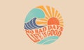 No bad days. life is good. Royalty Free Stock Photo