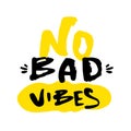 NO bad Vibes slogan for t-shirt, poster, greeting card. Vector typography design, positive quote Royalty Free Stock Photo