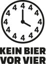 No beer before four. German clock.