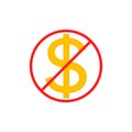 No cost icon, no expense, free of charge. Crossed out and red prohibition sign on dollar symbol. Isolated vector illustration. Royalty Free Stock Photo