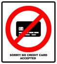 No credit card payment. Cash. Red prohibition sign. Stop symbol with text, Sorry, no credit card accepted, vector