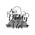 No daddy like the one I got quote lettering typography Royalty Free Stock Photo