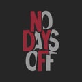 No days off hand drawn motivational typography.