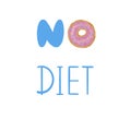 No diet. Decorative lettering of blue color with a glazed pink donut.