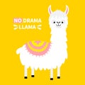 No drama llama. Alpaca animal. Cute cartoon funny kawaii character. Childish baby collection. T-shirt, greeting card, poster