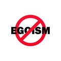 No egoism sign. Prohibition sign. Stop egoism icon. No egoism symbol. Banning egoism. Vector EPS 10. Isolated on white background Royalty Free Stock Photo