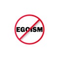 No egoism sign. Prohibition sign. Stop egoism icon. No egoism symbol. Banning egoism. Vector EPS 10. Isolated on white background Royalty Free Stock Photo