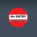 No entry ,Coronavirus, red panel on grey background, concept quarantine. Royalty Free Stock Photo