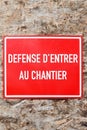 No entry to the construction site sign in France Royalty Free Stock Photo