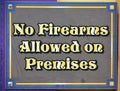 No Firearms allowed on Premises.