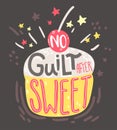 No guilt after sweet. Motivation funny poster with hand drawn lettering and cupcake illustration