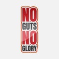 No guts no glory. A simple beautiful typographic motivational quote vector