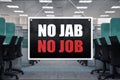 No Jab No Jab Sign at an office place. Vaccination requirement for employment at work