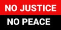 No justice no peace - slogan of the protest action. Black people social movement quote Royalty Free Stock Photo